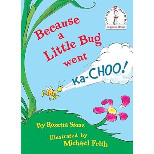 Because a Little Bug Went Ka-Choo