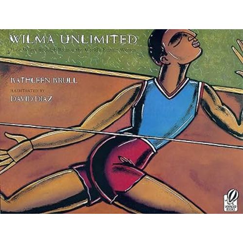 Wilma Unlimited: How Wilma Rudolph Became the World's Fastest Woman