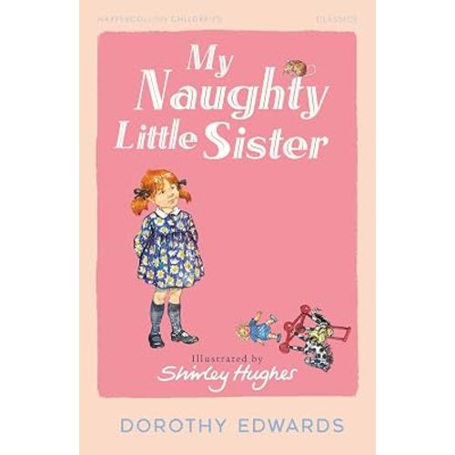 My Naughty Little Sister: An entertaining classic children's book for ages 6+ (HarperCollins Children’s Classics)