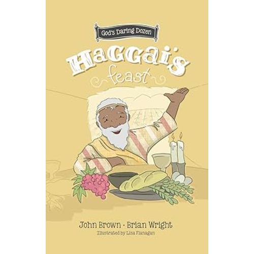 Haggai’s Feast: The Minor Prophets, Book 4 (God’s Daring Dozen)