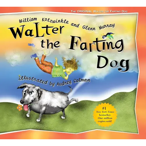 Walter the Farting Dog: A Triumphant Toot and Timeless Tale That's Touched Hearts for Decades--A laugh- out-loud funny picture book