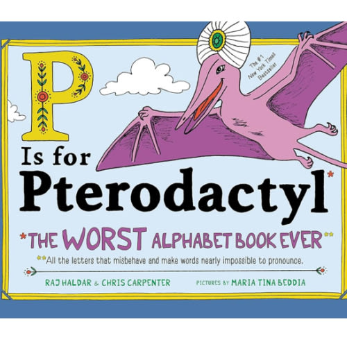 P Is for Pterodactyl: The Worst Alphabet Book Ever