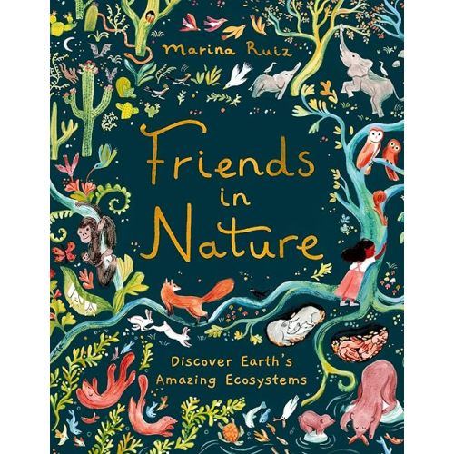 Friends in Nature: Discover Earth's Amazing Ecosystems Hardcover – March 18, 2025