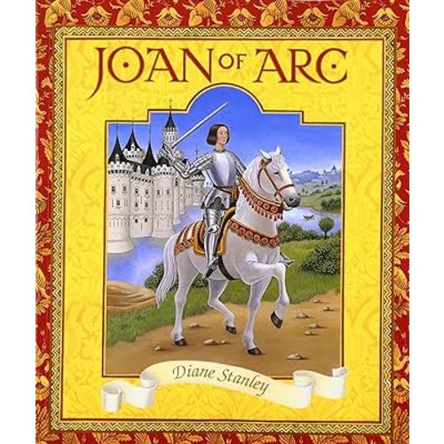 Joan of Arc: A Picture Book About the Village Girl Who Led France to Independence for Kids (Ages 4-8)