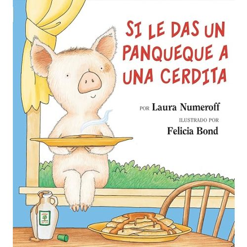 Si le das un panqueque a una cerdita (Spanish Edition) Hardcover – Picture Book, May 5, 1999