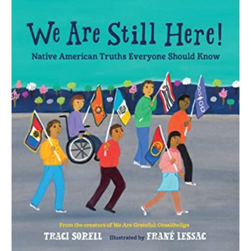 We Are Still Here!: Native American Truths Everyone Should Know