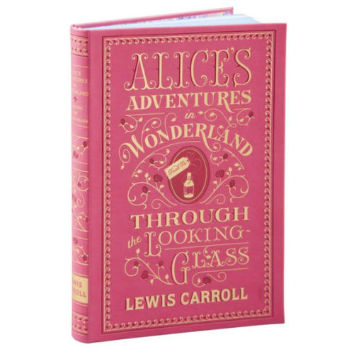 Alice's Adventures in Wonderland and Through the Looking-Glass (Barnes & Noble Collectible Editions) by Lewis Carroll, Paperback | Barnes & Noble®