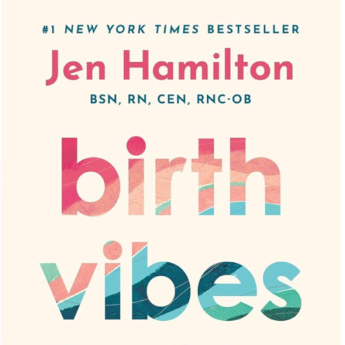 Birth Vibes: Stories and Strategies for an Empowered Birth