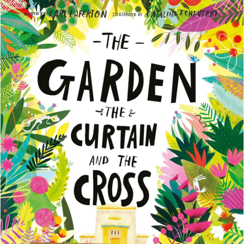 The Garden, the Curtain, and the Cross Board Book: The True Story of Why Jesus Died and Rose Again (Illustrated Bible toddler book gift teaching kids ... did at Easter) (Tales That Tell the Truth)