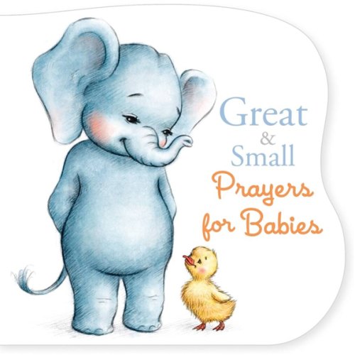 Great and Small Prayers for Babies