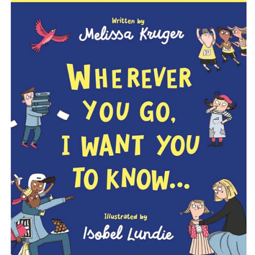 Wherever You Go, I Want You To Know Board Book (Beautiful illustrated Christian book gift for kids/ toddlers ages 2-4, for birthdays, Christmas, ... baby shower or gender-reveal party)