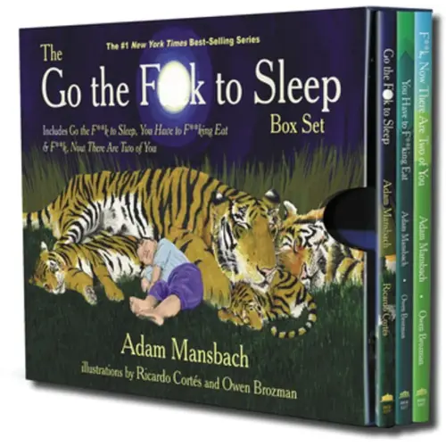 The Go the Fuck to Sleep Box Set: Go the Fuck to Sleep, You Have to Fucking Eat & Fuck, Now There Are Two of You