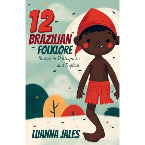 12 Brazilian Folklore Stories for Kids: Short Story Books in Portuguese and English