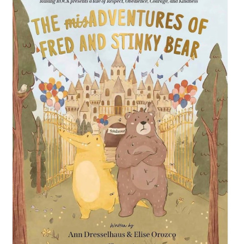 The MisAdventures of Fred and Stinky Bear: Raising Rock Presents a Tale of Respect, Obedience, Courage, and Kindness