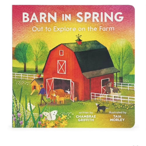Barn in Spring: Out to Explore on the Farm - A Beautiful Story of Togetherness, Adventure and Love (Barn In Seasonal Series)