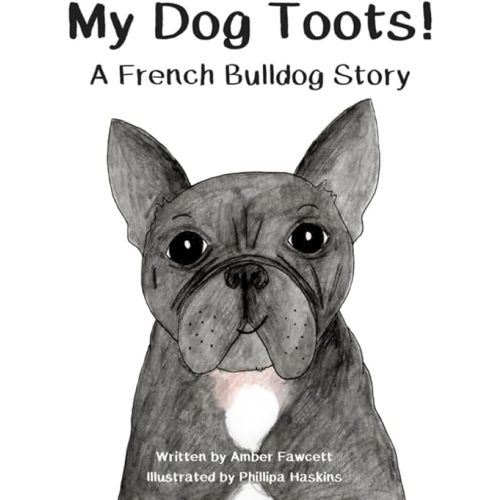 My Dog Toots: A French Bulldog Story (My Dog Series) Paperback – May 24, 2019