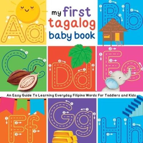 My First Tagalog Baby Book: An Easy Guide To Learning Everyday Filipino Words For Toddlers and Kids | Barnes & Noble®