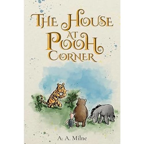 The House at Pooh Corner (Illustrated): The 1928 Classic Edition with Original Illustrations