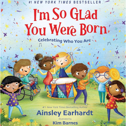 I'm So Glad You Were Born: Celebrating Who You Are