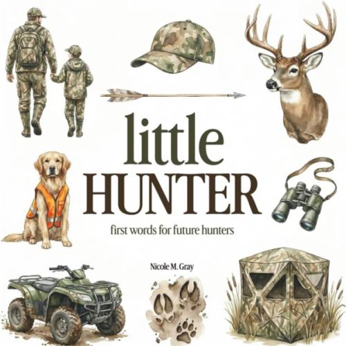 Hunting Book for Toddlers & Kids | Little Hunter: First Words For Little Boys & Girls | Vocabulary Builder: Picture Book with 70 Hunting Words for ... (Little Outdoor Buddies: First Words Books)