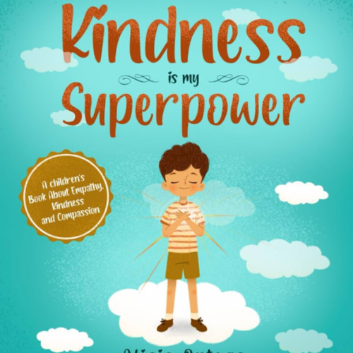 Kindness is my Superpower: A children's Book About Empathy, Kindness and Compassion (My Superpower Books)