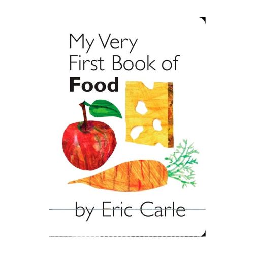 My Very First Book of Food - by Eric Carle (Board Book)