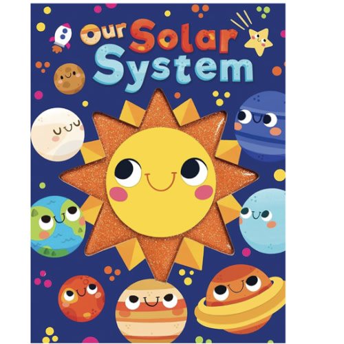 Our Solar System - Touch and Feel Board Book - Sensory Board Book (Touch & Feel Sensory Board Books for Baby & Toddler Time)