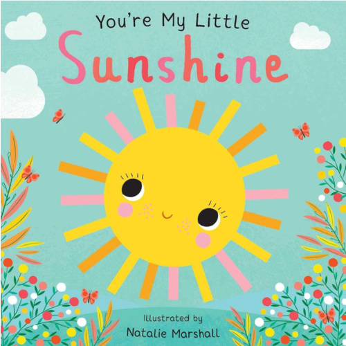 You're My Little Sunshine (Board Book for Babies and Toddlers 0-2 years old)