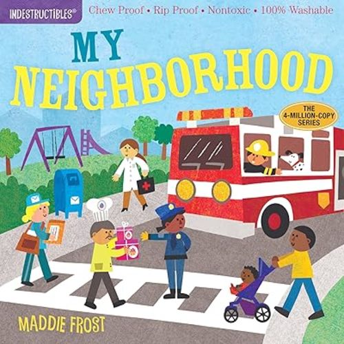 Indestructibles: My Neighborhood: Chew Proof · Rip Proof · Nontoxic · 100% Washable (Book for Babies, Newborn Books, Safe to Chew) Paperback – Picture Book, September 18, 2018