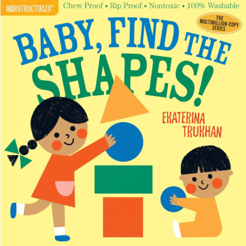 Indestructibles: Baby, Find the Shapes!: Chew Proof · Rip Proof · Nontoxic · 100% Washable (Book for Babies, Newborn Books, Safe to Chew)