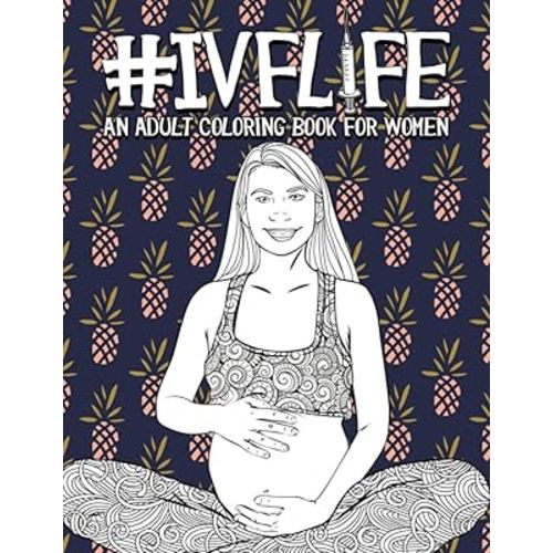 IVF Life: An Adult Coloring Book for Women