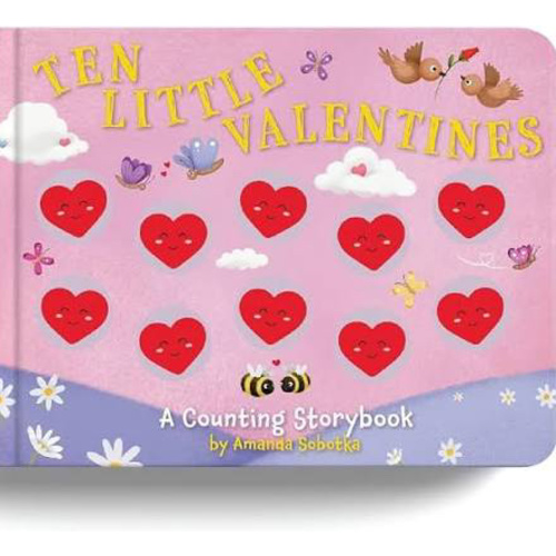 Ten Little Valentines: A Counting Storybook of Love