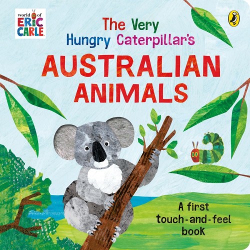 The Very Hungry Caterpillar’s Australian Touch and Feel Book by Eric Carle | BIG W