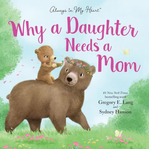 Why a Daughter Needs a Mom: Celebrate Your Special Mother Daughter Bond this Christmas with this Heartwarming Picture Book! (Always in My Heart)