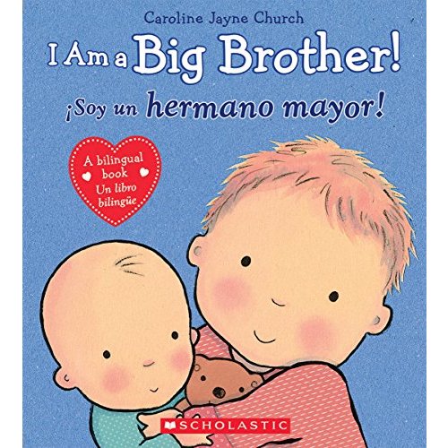 I Am a Big Brother! / ¡Soy un hermano mayor! (Scholastic Bilingual) (Caroline Jayne Church) (Spanish and English Edition)