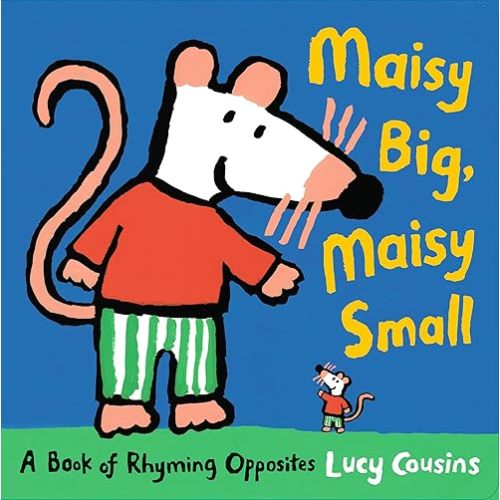 Maisy Big, Maisy Small: A Book of Rhyming Opposites Hardcover