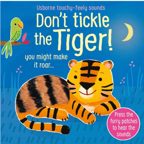 Don't Tickle the Tiger!: Interactive Touch And Feel Sensory Book with Roaring Tiger Sounds (DON'T TICKLE Touchy Feely Sound Books)