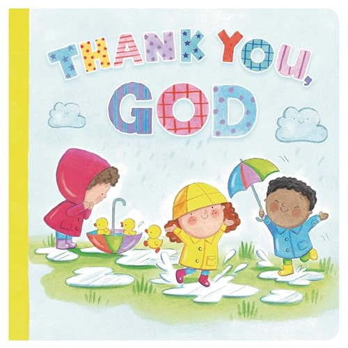 Thank You God (Padded Board Book): A Gentle Faith Book to Share with Little Ones