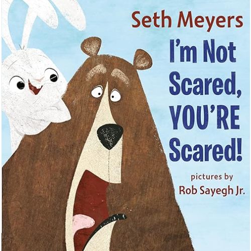 I'm Not Scared, You're Scared Hardcover – Picture Book, March 15, 2022