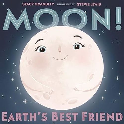 Moon! Earth's Best Friend (Our Universe, 3) Hardcover – Picture Book, June 11, 2019