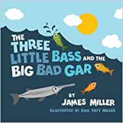 The Three Little Bass and the Big Bad Gar (The Three Little Book Series by the Miller Brothers): Miller, James R., Miller, Kris Taft: 9781096241409: Amazon.com: Books