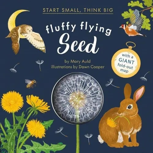 Fluffy Flying Seed (Start Small, Think Big #4) a book by Mary Auld and Dawn Cooper - Bookshop.org US