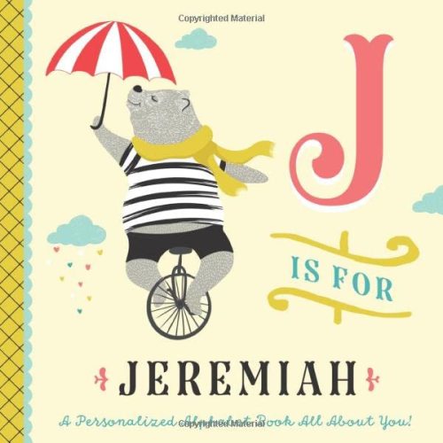 J is for Jeremiah: A Personalized Alphabet Book All About You! (Personalized Children's Book)