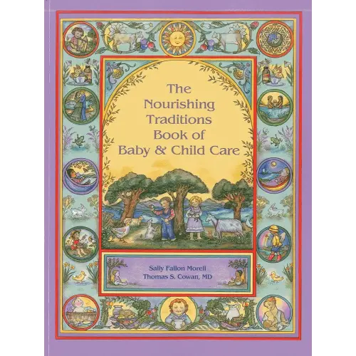 The Nourishing Traditions Book of Baby & Child Care