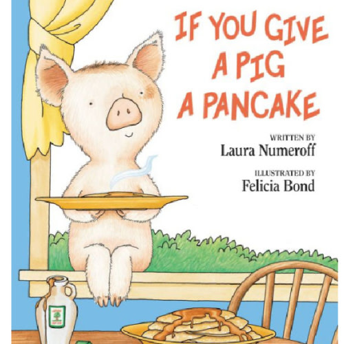 If You Give a Pig a Pancake by Laura Numeroff, Felicia Bond, Hardcover | Barnes & Noble®