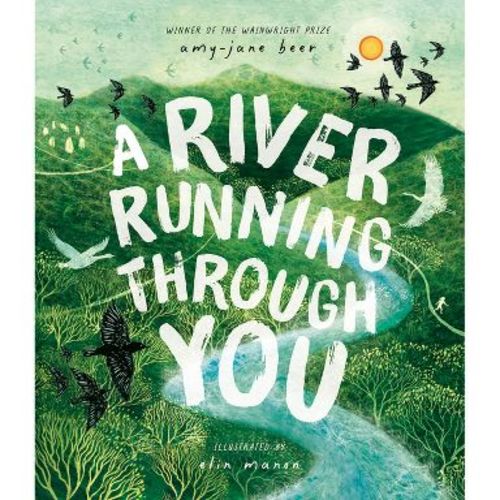 A River Running Through You - by Amy-Jane Beer (Hardcover)