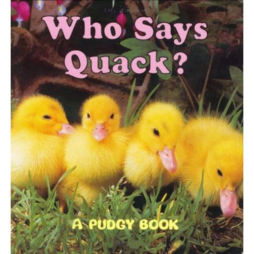 Who Says Quack?: A Pudgy Board Book