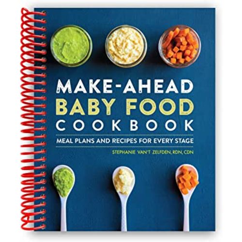 Make-Ahead Baby Food Cookbook: Meal Plans and Recipes for Every Stage [Spiral-bound] Stephanie Van't Zelfden RDN CDN