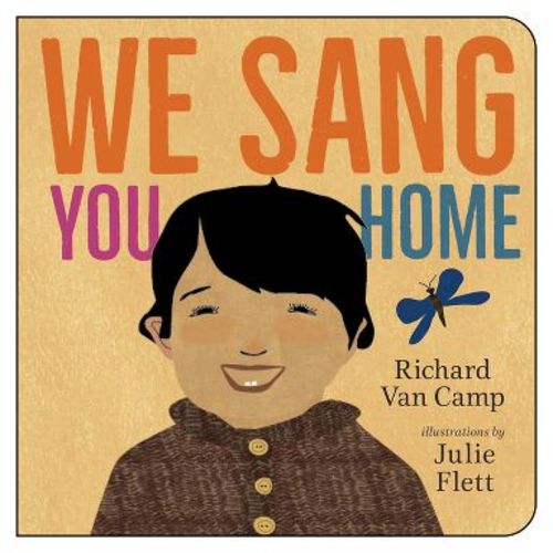 We Sang You Home - by Richard Van Camp (Board Book)