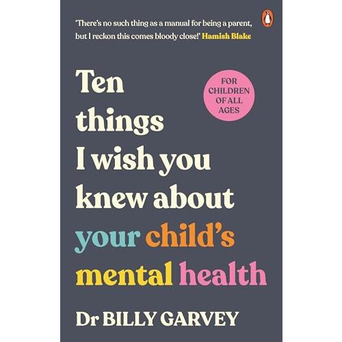Ten things I wish you knew about your child's mental health